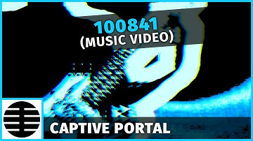 Captive Portal - 100841 (Official Music Video)
