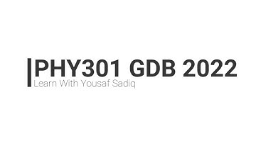 phy301 GDB solution 2022 | phy301 march GDB 2022 | Yousaf Sadiq
