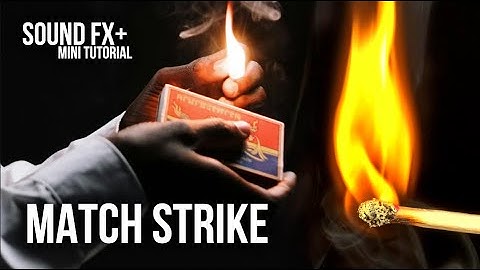 Match Strike / Lighting - Sound Effect