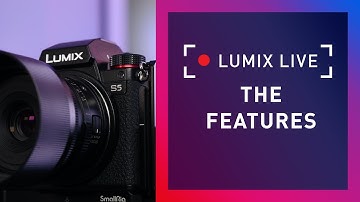 LUMIX Live:  The Features Pt. 1