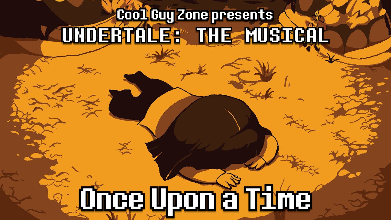 [CGZ] Once Upon a Time - UNDERTALE: THE MUSICAL