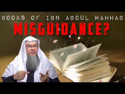 People who say reading Books of Muhammad ibn Abd al-Wahhab leads to Misguidance? assimalhakeem JAL