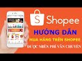 Hướng dẫn đặt hàng trên Shopee được miên phí vận chuyển bằng điện thoại