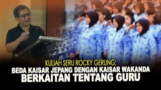 KULIAH SERU ROCKY GERUNG: BEDA KAISAR JEPANG DENGAN KAISAR WAKANDA BERKAITAN TENTANG GURU