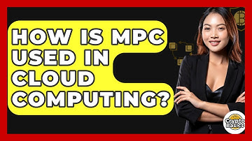 How Is MPC Used In Cloud Computing? - CryptoBasics360.com