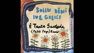 Sollu, BĒNI, Ive Greice - É Tanta Saudade (Petit Pays) Remix