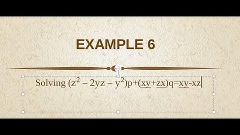 Lagrange’s method :  Solve (z^2-2yz-y^2)p+(xy+zx)q=xy-xz