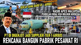 Menyala  Pt Di Digenjot Jadi Supplier Tier 1 Airbus  Pabrik Pesawat Rudal Nsm Malaysia Diblokir