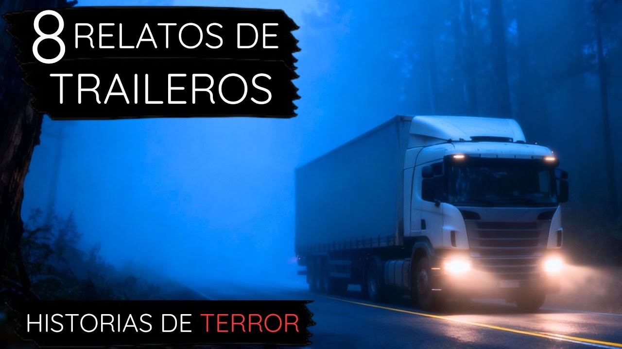 8 HISTORIAS DE TERROR DE TRAILEROS | 1 HORA DE RELATOS REALES