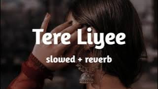 Tere liye  slowed  reverb | tere liye lofi mix| LOFI 4you