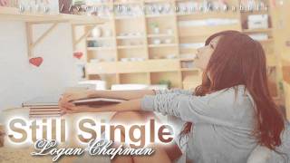 Logan Chapman - Still Single♥ [with Lyrics]