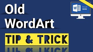 How to insert Old WordArt Style in new version of Ms.Word