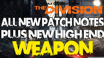 The Divsion: NEW UPDATE & HIGH end weapons. FULL PATCH NOTES!