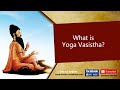 What is Yoga Vasistha?