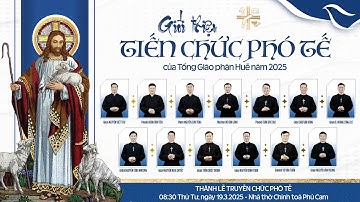 GIỚI THIỆU TIẾN CHỨC PHÓ TẾ TỔNG GIÁO PHẬN HUẾ | Năm 2025