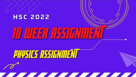 HSC 2022 10th Week Physics Assignment || 10th week physics assignment hsc 2022 || FML