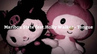 Maribou State feat.Holly Walker - Tongue (s l o w e d + r e v e r b)