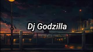 Dj Godzilla Viral Tiktok 2022