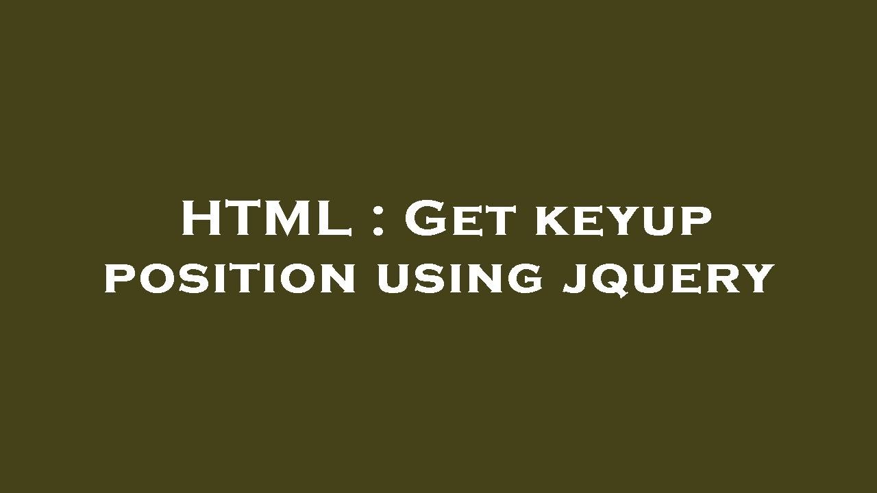 HTML : Get keyup position using jquery - YouTube