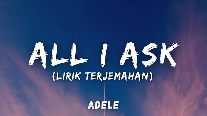 Adele - All I Ask (Lirik Terjemahan)