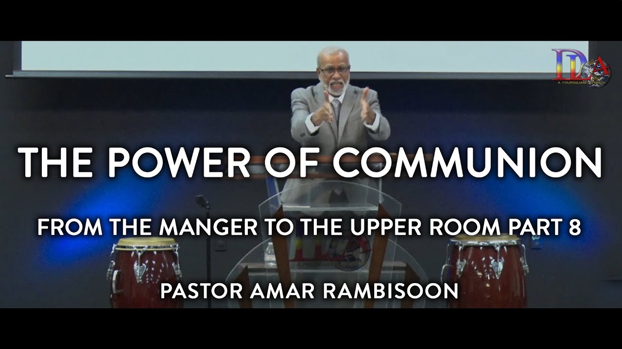 The Power of Communion From The Manger To The Upper Room Part 8 YouTube
