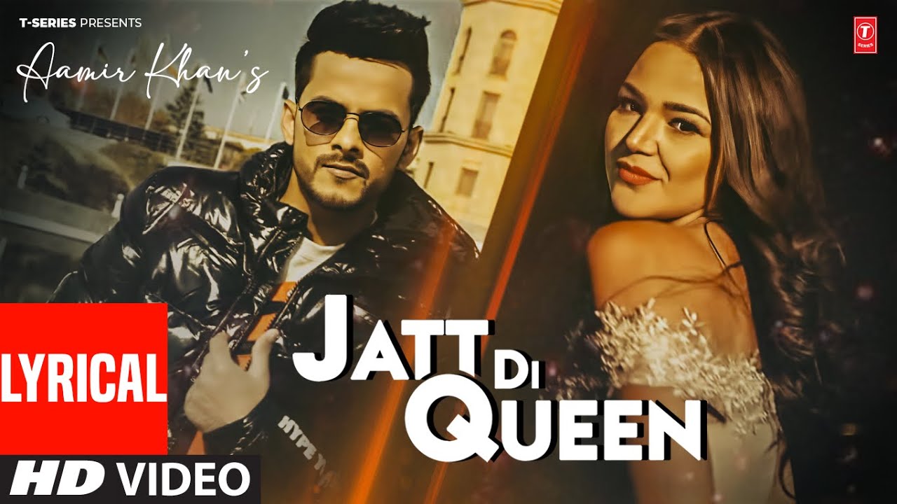 JATT DI QUEEN (Full Video) With Lyrics | AAMIR KHAN | LATEST PUNJABI SONGS 2025