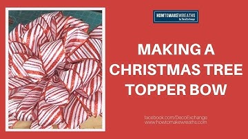 Making a Christmas Tree Topper Bow! | Handmade DIY Topper Bow | DecoExchange Tutorial