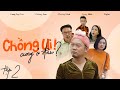 Chồng Ui Cưng Ở Đâu? - Tập 2 | Long Đẹp Trai, Phương Lan, Phương Linh, Trọng Hiếu, Tigôn