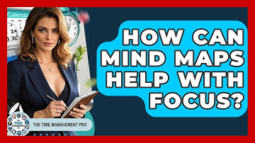 How Can Mind Maps Help With Focus? - The Time Management Pro