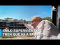 AMLO se volvió a subir al Tren, ahora para supervisar el tramo que va a Tabasco