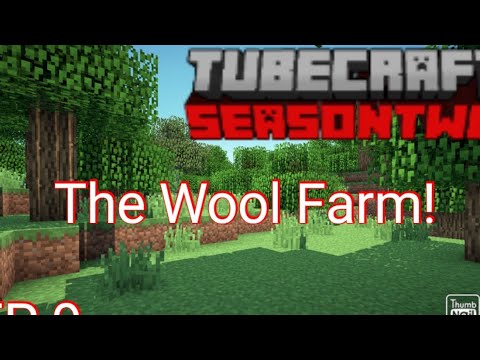 TubeCraft S2 : Episode 9 - A Wool Farm?