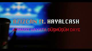 AzizcaN FT HayaLcash Acımasız Hayat'a Düşmüşüm Daye Resimi