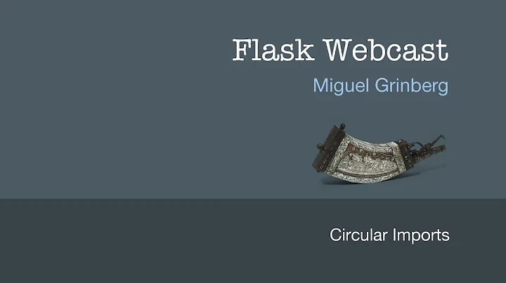 Flask Webcast #3: Circular Imports