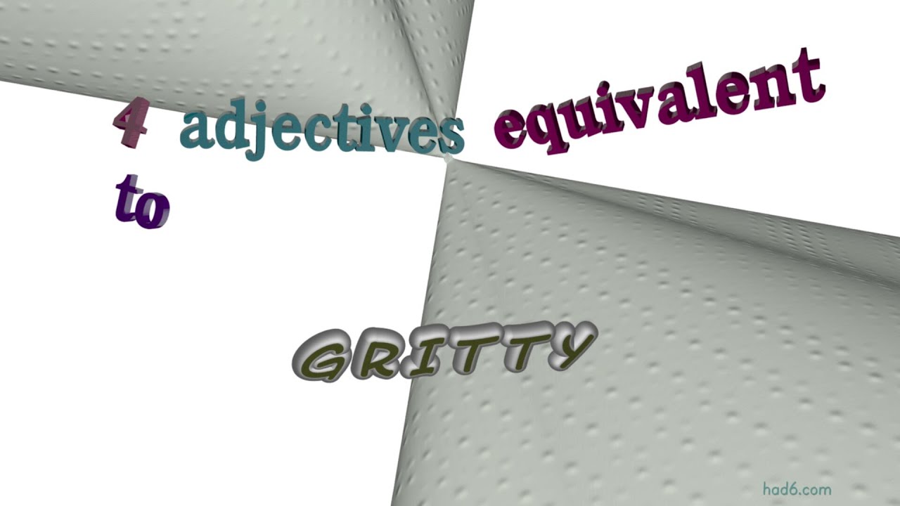 gritty 4 adjectives which are synonyms to gritty (sentence examples