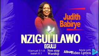 NZIGULILAWO EGULU EVERYDAY WORSHIP SONGS JUDITH BABIRYE #UPDATED 2023 PLEASE  SUBSCRIBE 🙏🙏🙏🙏