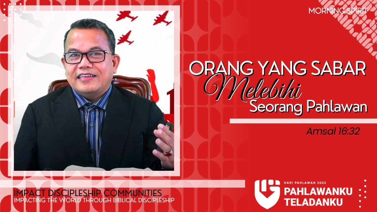 Orang yang Sabar Melebihi Seorang Pahlawan | Amsal 16:32 | Morning Spirit - 10 November 2022