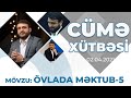 Hacı Ramil - Cümə Xütbəsi (02.04.2021) Mövzu : "Övlada məktub 5"