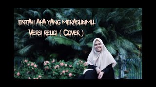 Entah apa yang merasukimu versi Religi (Cover).