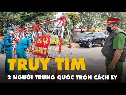 Video Truy tìm hai người Trung Quốc trốn cách ly tại Bình... - youtube