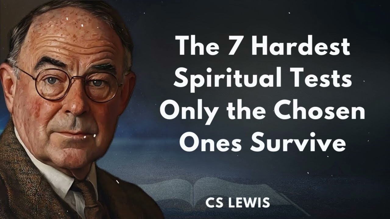 The 7 Hardest Spiritual Tests Only the Chosen Ones Survive | C.S. Lewis's Message