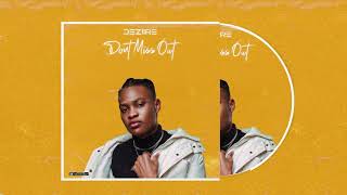 Deziire - DON'T MISS OUT (OFFICIAL AUDIO)
