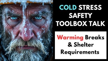 Cold Stress Safety Toolbox Talk: Warming Breaks & Shelter Requirements
