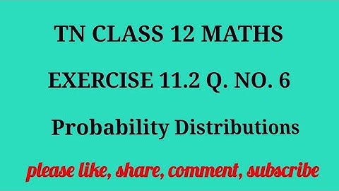 Tn 12 maths| exercise 11.2|q. no.6| state board |probability distributions|chapter 11|gmrrao maths|