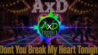 AxD-Don’t You Break My Heart Tonight