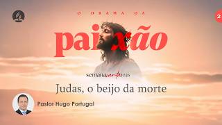 Judas, o beijo da morte | Pr. Hugo Portugal | Culto de Domingo