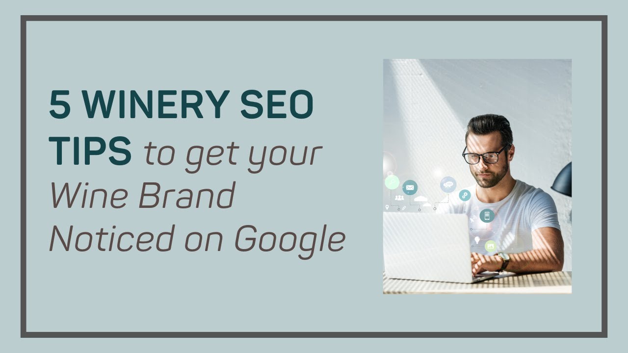 5 Winery SEO Tips to Get Your Wine Brand Noticed on Google | Wine Sales Stimulator 2023