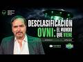 🔴 Desclasificación OVNI: El mundo que viene