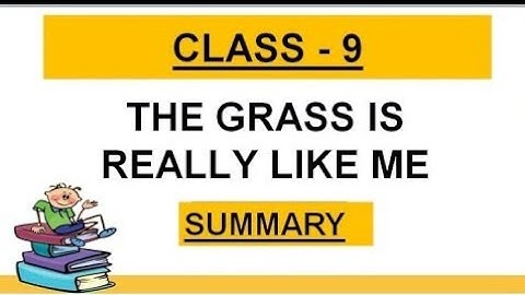 Class 9 English Poem "The grass is really like me" full summary | summary of the poem