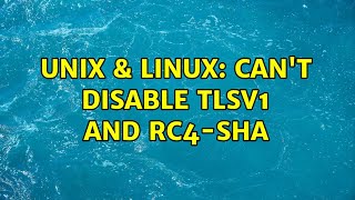 Unix & Linux: Can't disable TLSv1 and RC4-SHA