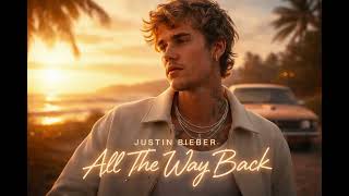 Download Lagu Justin Bieber - All The Way Back MP3